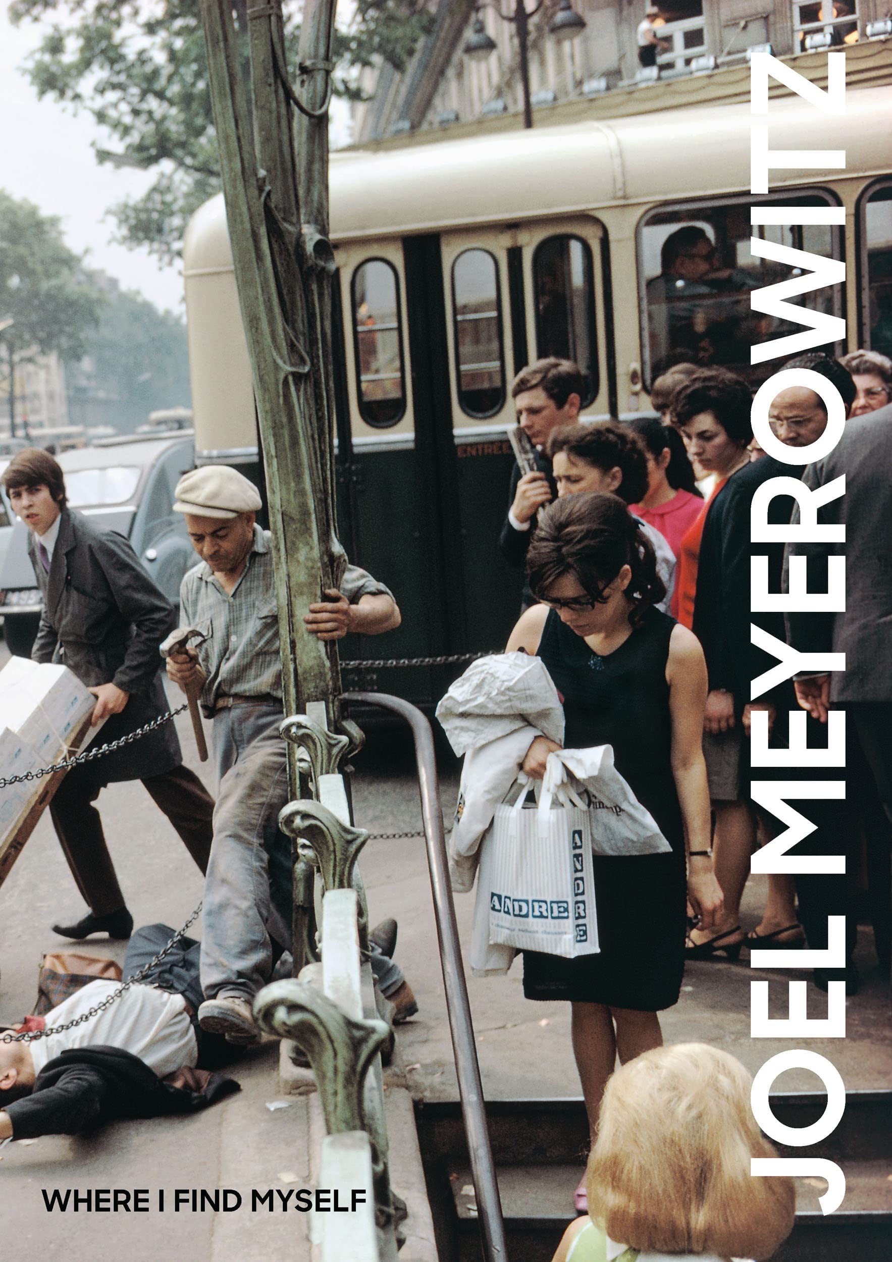 Joel Meyerowitz: Where I Find Myself: A Lifetime